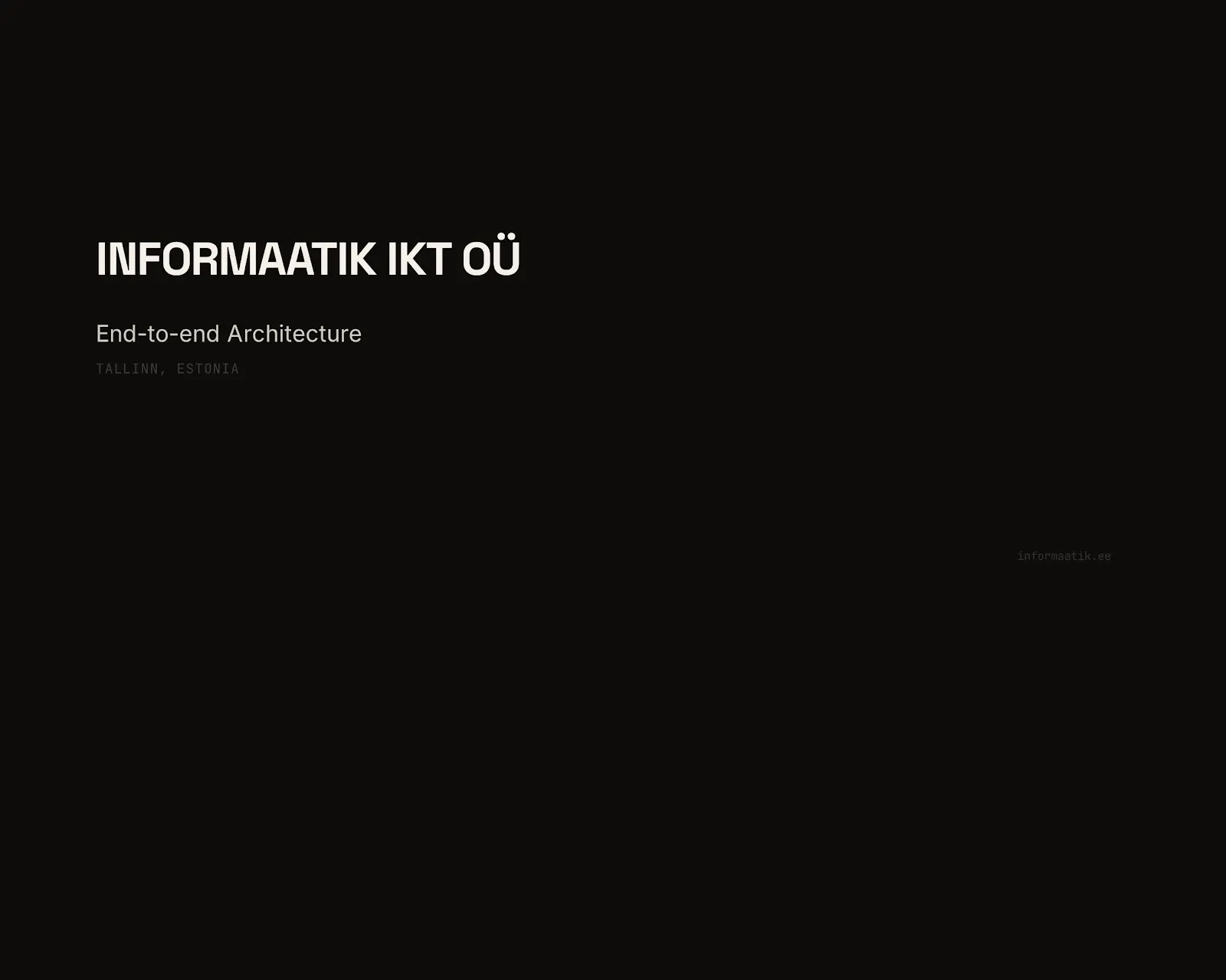 Informaatik IKT OÜ — End-to-end Architecture & Platform Engineering